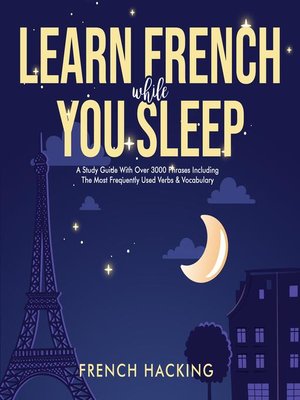 cover image of Learn French While You Sleep--A Study Guide With Over 3000 Phrases Including the Most Frequently Used Verbs & Vocabulary